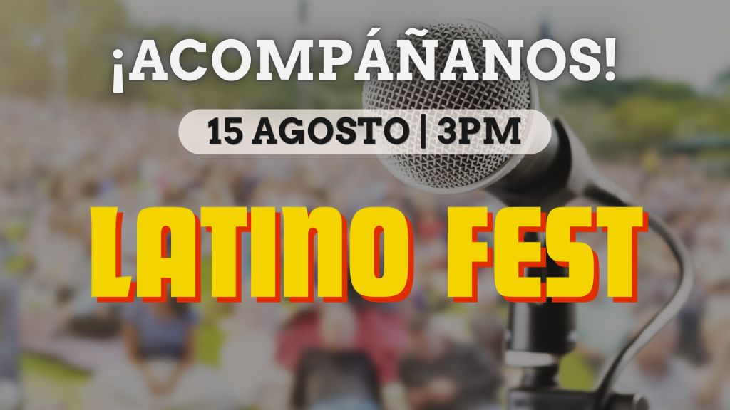 Poster advertising a Latino Fest event on August 15 at 3PM, featuring a microphone icon and the text "¡ACOMPÁÑANOS!