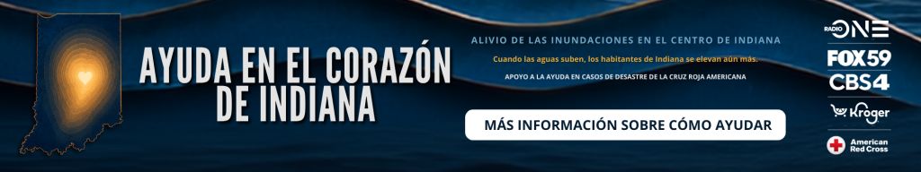 Ayuda en el corazón de Indiana: A banner promoting aid and support for Indiana residents affected by flooding, featuring the logos of Fox59, CBS4, Kroger, and the American Red Cross.